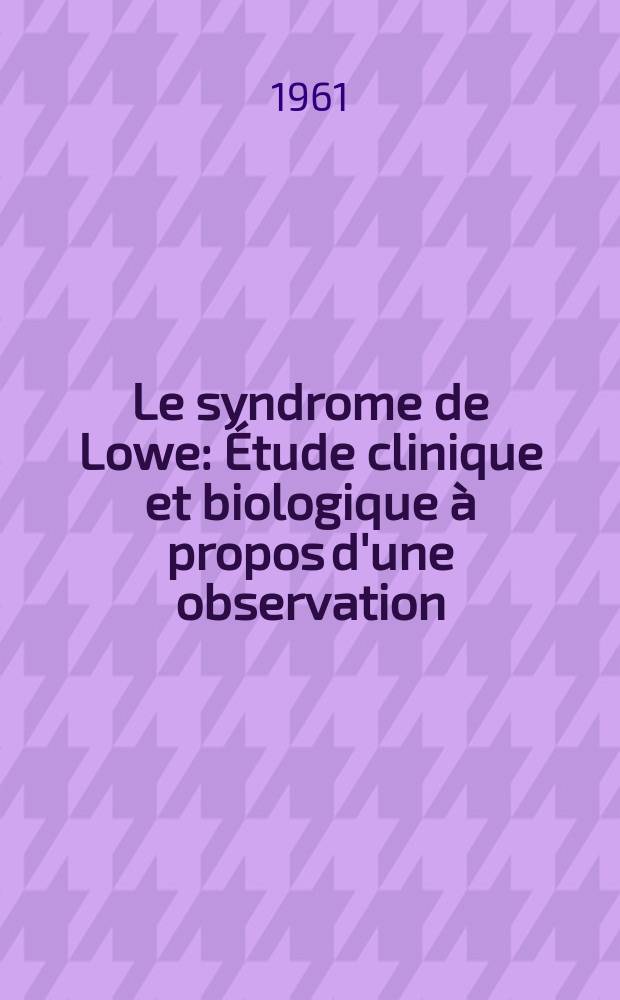 Le syndrome de Lowe : Étude clinique et biologique à propos d'une observation : Thèse ..