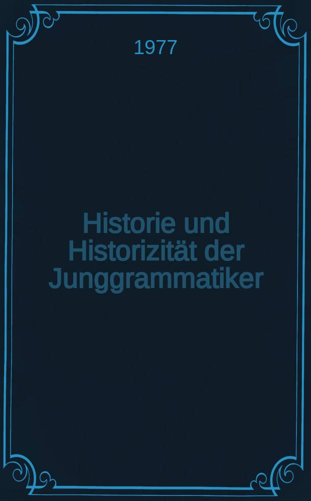 Historie und Historizit&auml;t der Junggrammatiker