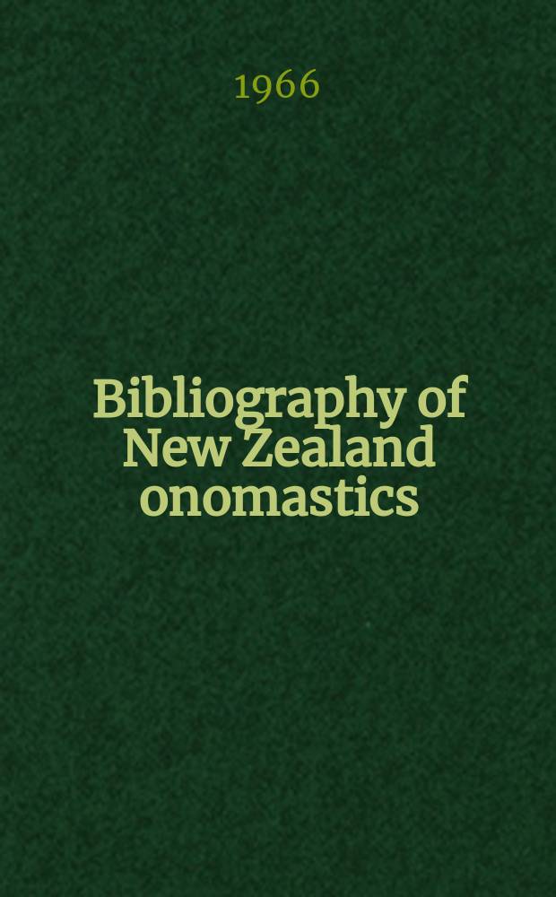 Bibliography of New Zealand onomastics : Comp.