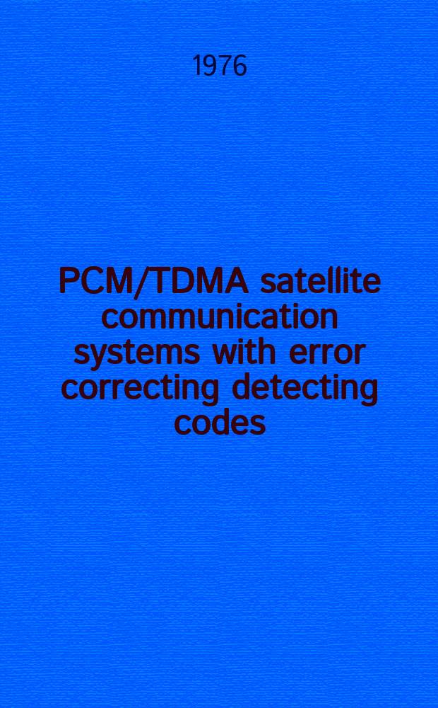 PCM/TDMA satellite communication systems with error correcting detecting codes