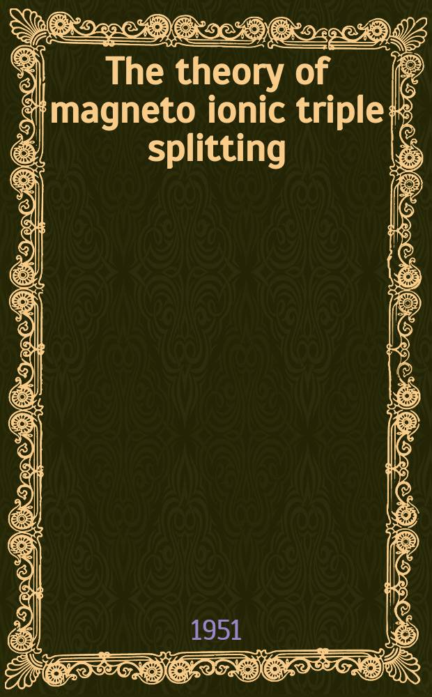 The theory of magneto ionic triple splitting