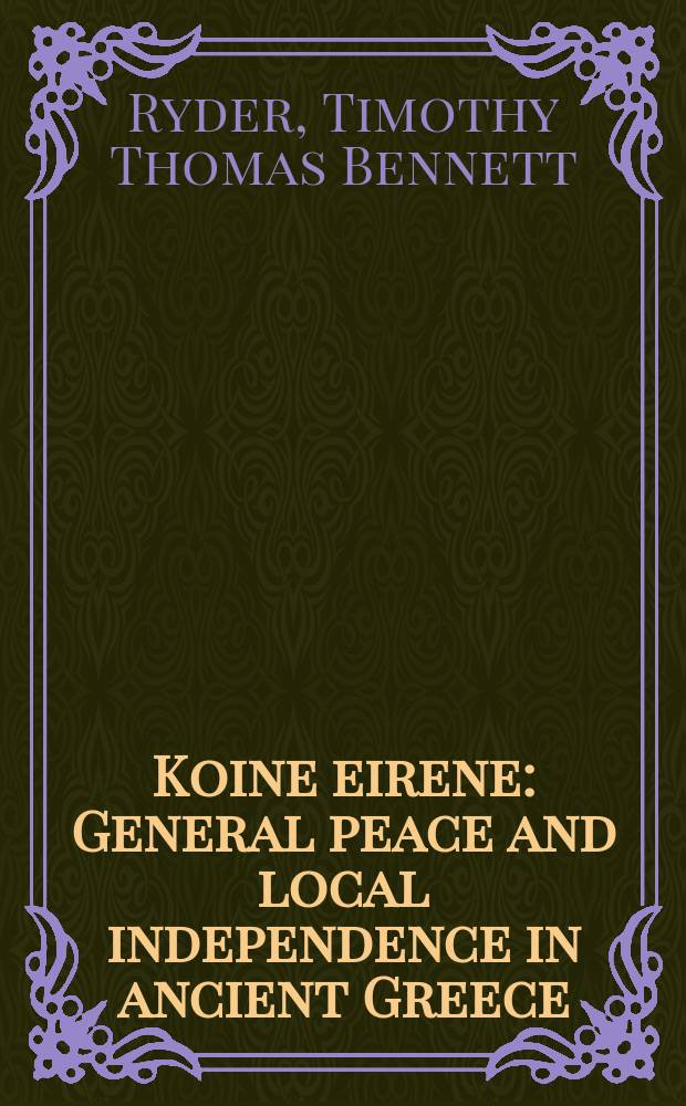 Koine eirene : General peace and local independence in ancient Greece