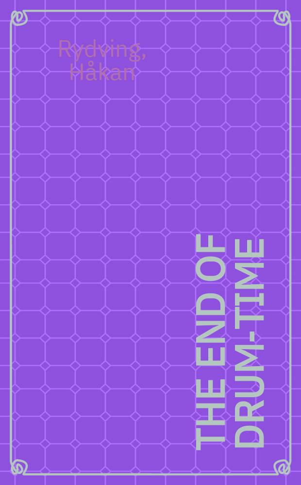 The end of drum-time : Religious change among the Lule Saami, 1670s-1740s : Diss.