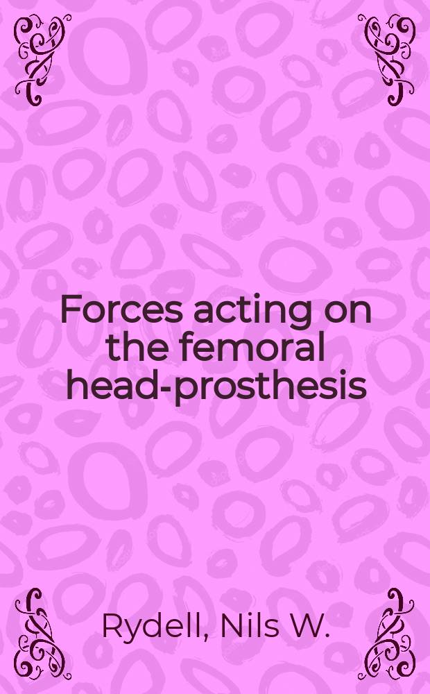 Forces acting on the femoral head-prosthesis : A study on strain gauge supplied prostheses in living persons