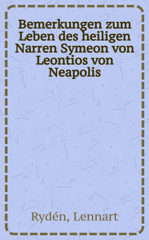 Bemerkungen zum Leben des heiligen Narren Symeon von Leontios von Neapolis