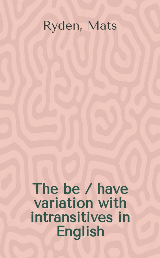 The be / have variation with intransitives in English : With spec. ref. to the late mod. period