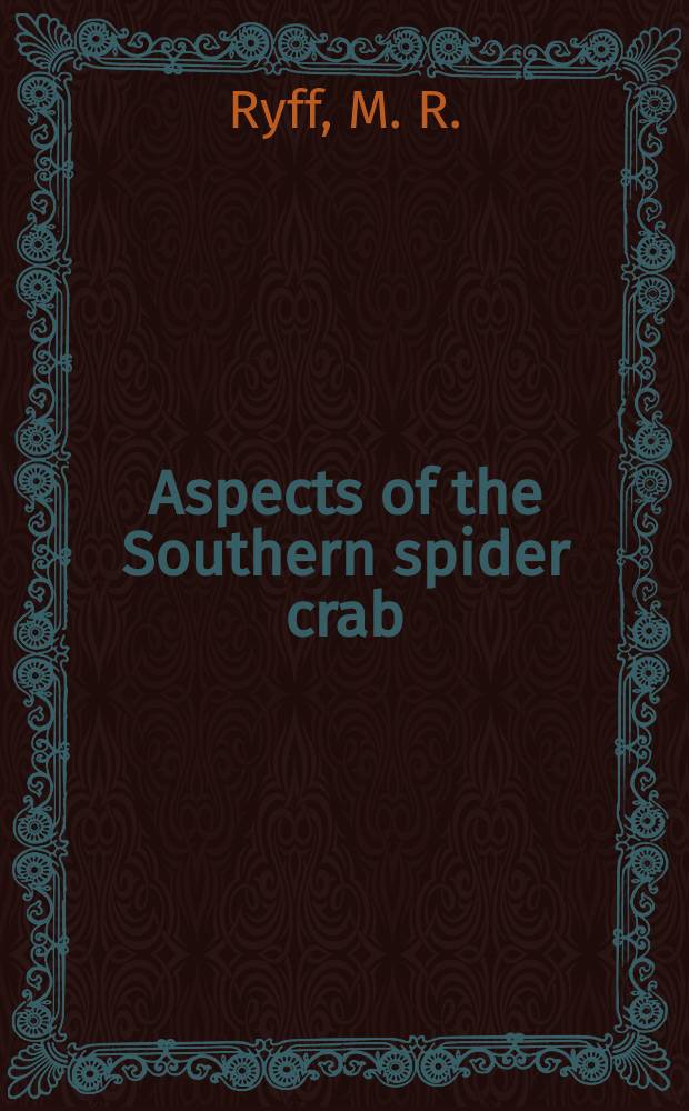 Aspects of the Southern spider crab (jacquinotia Edwards II) fishery of Southern New Zealand islands and Pukaki Rise