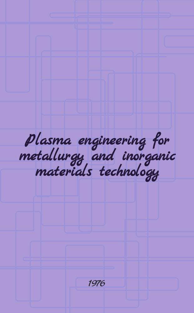 Plasma engineering for metallurgy and inorganic materials technology