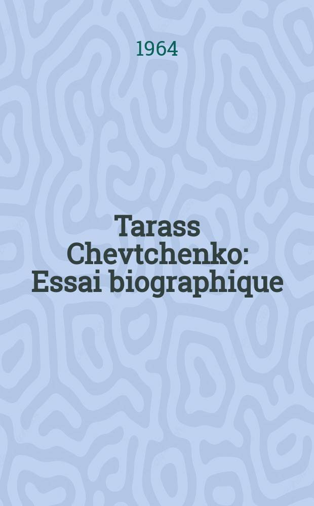 Tarass Chevtchenko : Essai biographique