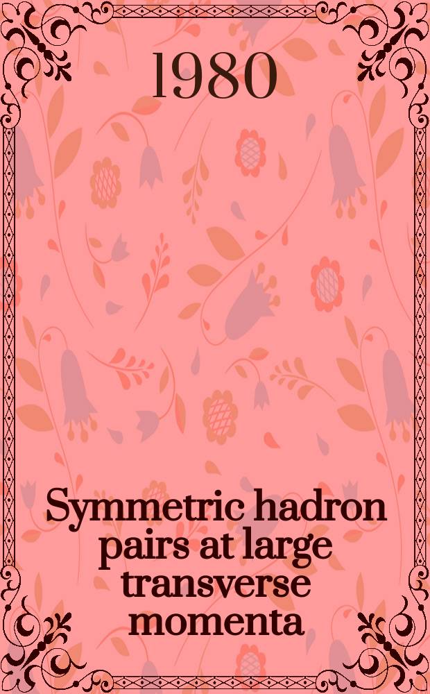 Symmetric hadron pairs at large transverse momenta