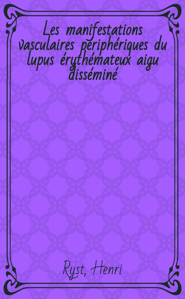 Les manifestations vasculaires périphériques du lupus érythémateux aigu disséminé : À propos d'une observation : Thèse ..