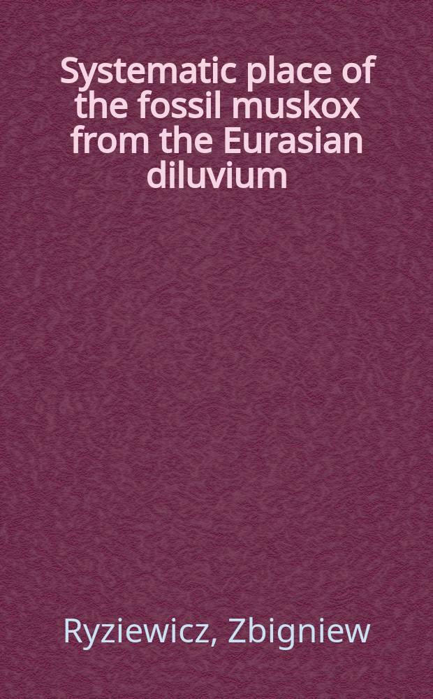 Systematic place of the fossil muskox from the Eurasian diluvium