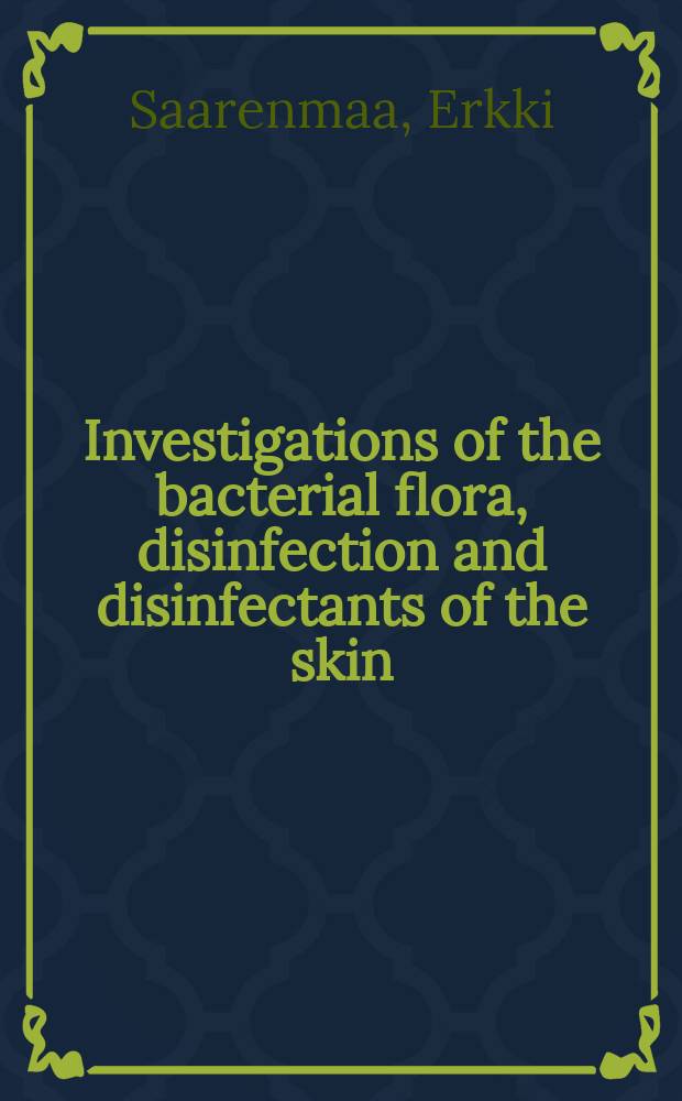 Investigations of the bacterial flora, disinfection and disinfectants of the skin