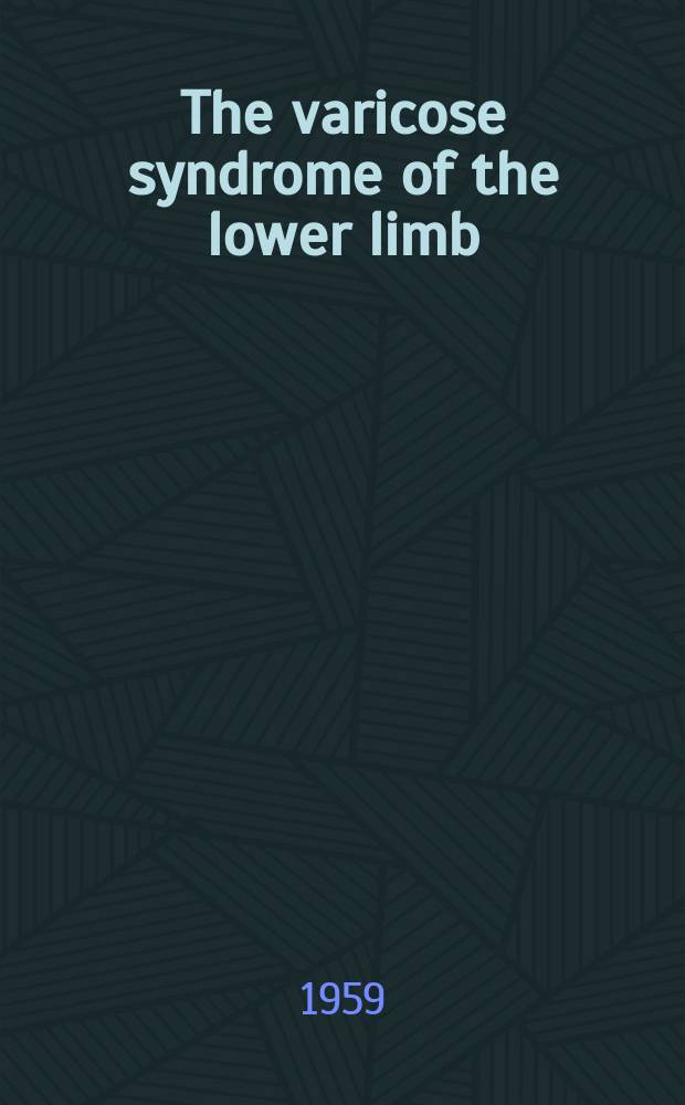 The varicose syndrome of the lower limb : Superficial and deep venous insufficiency: a clinical and therapeutic entity