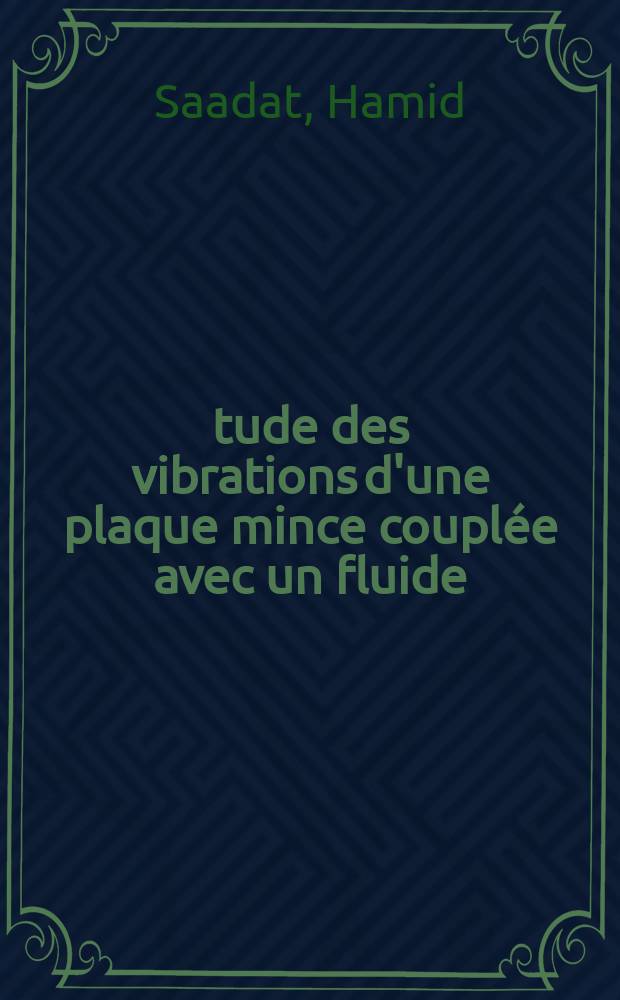Étude des vibrations d'une plaque mince couplée avec un fluide : Thèse prés. à l'Univ. de Provence, Aix-Marceille I ..