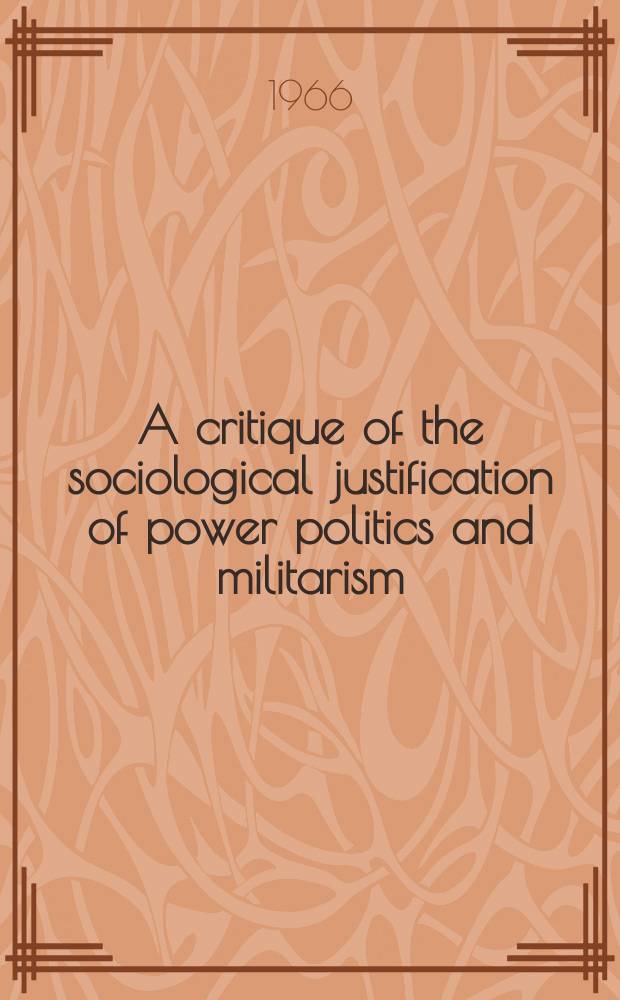 A critique of the sociological justification of power politics and militarism : Rapport ! for VI International congress of sociology