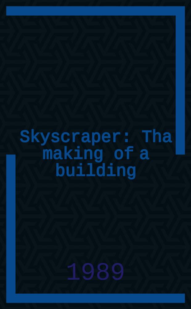 Skyscraper : Tha making of a building