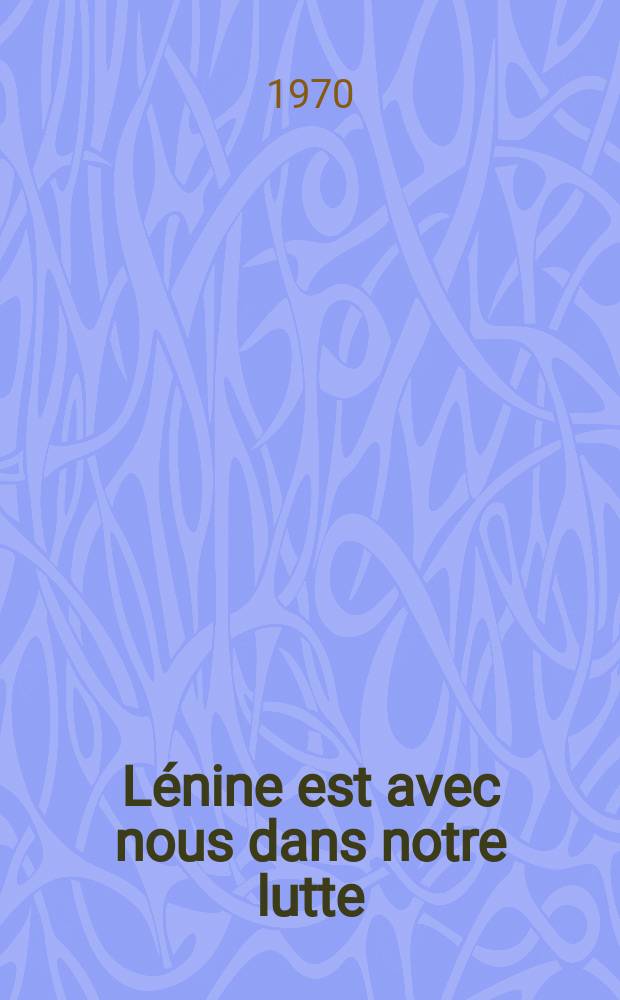 Lénine est avec nous dans notre lutte