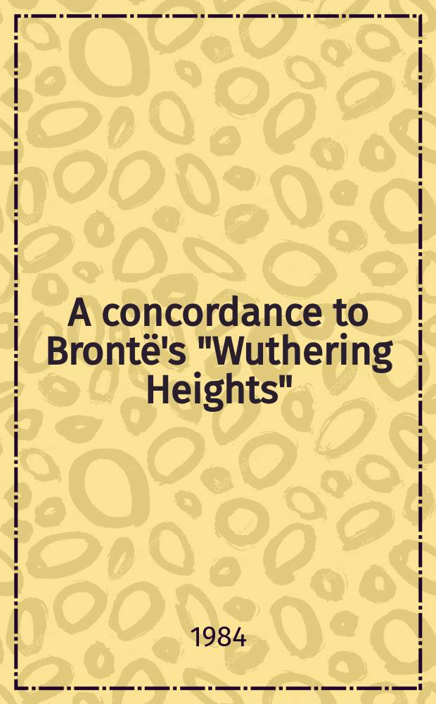 A concordance to Brontë's "Wuthering Heights"
