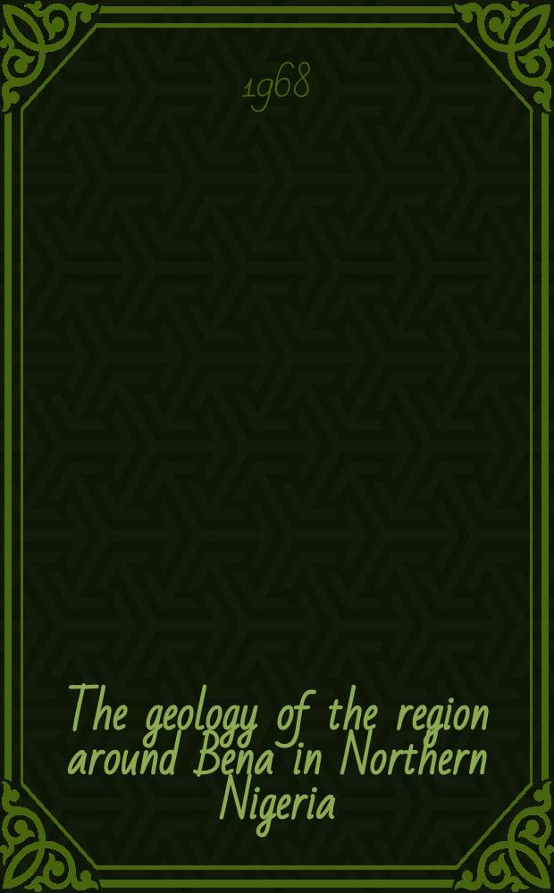 The geology of the region around Bena in Northern Nigeria