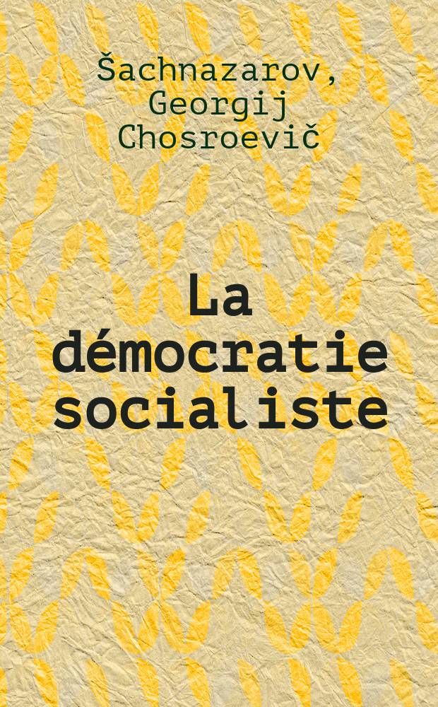 La démocratie socialiste : Questions de théorie : Trad. du russe ...