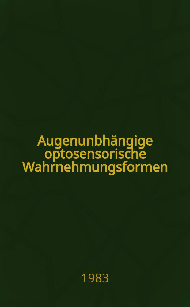 Augenunbhängige optosensorische Wahrnehmungsformen