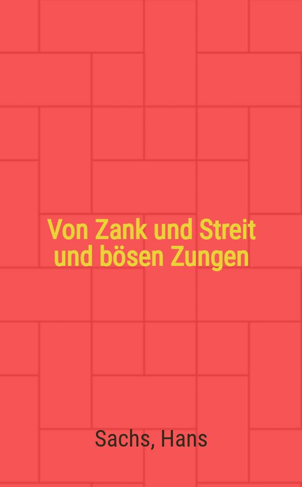 Von Zank und Streit und b&ouml;sen Zungen : 3 Fastnachtsspiele