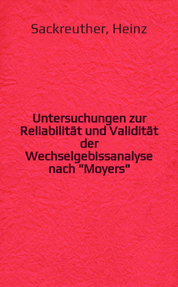 Untersuchungen zur Reliabilität und Validität der Wechselgebissanalyse nach "Moyers" : Inaug.-Diss