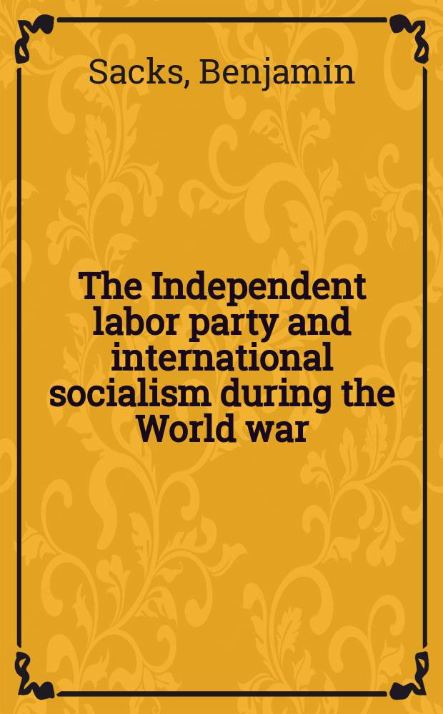 The Independent labor party and international socialism during the World war