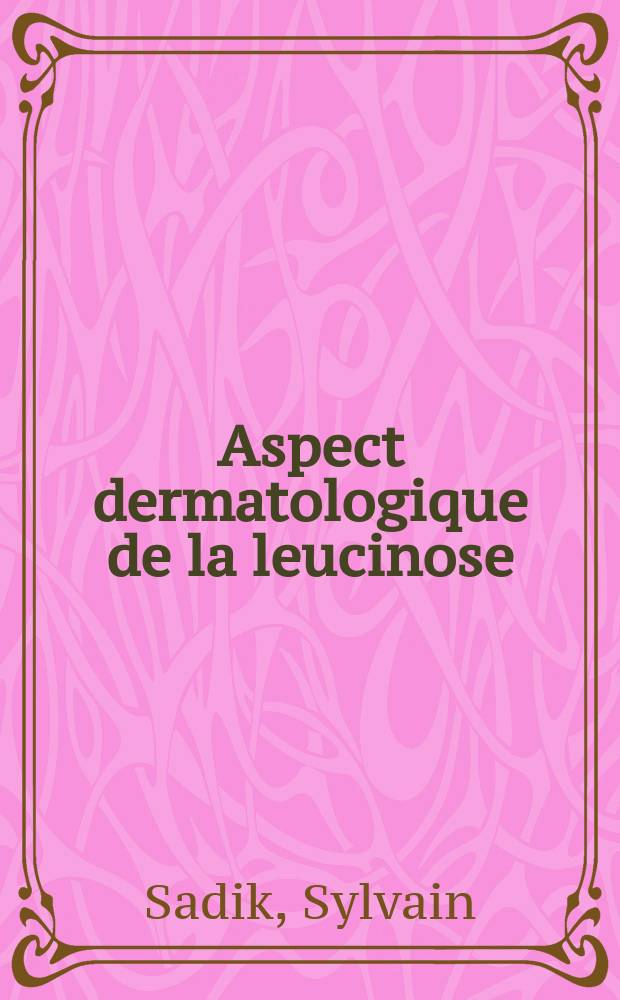 Aspect dermatologique de la leucinose : À propos d'un cas : Données récentes sur l'affection : Thèse ..