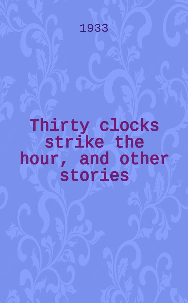 Thirty clocks strike the hour, and other stories