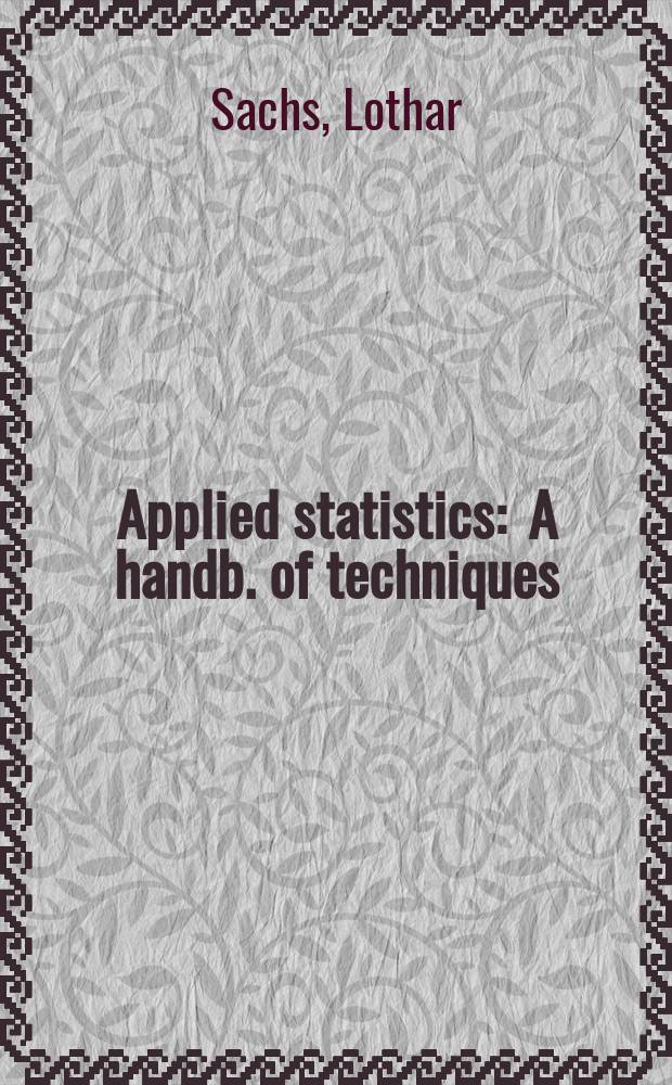 Applied statistics : A handb. of techniques