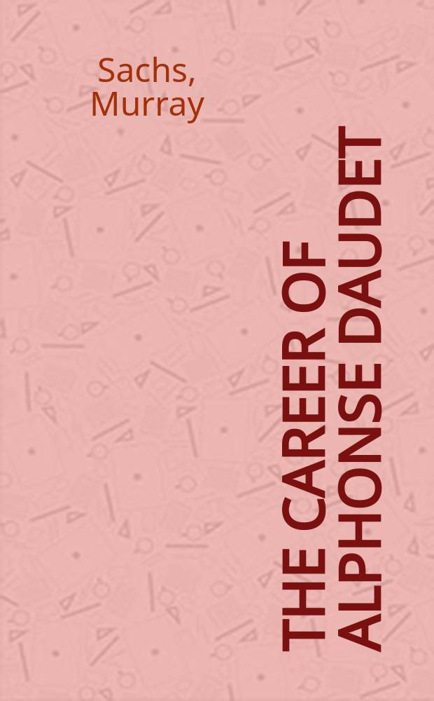 The career of Alphonse Daudet : A critical study