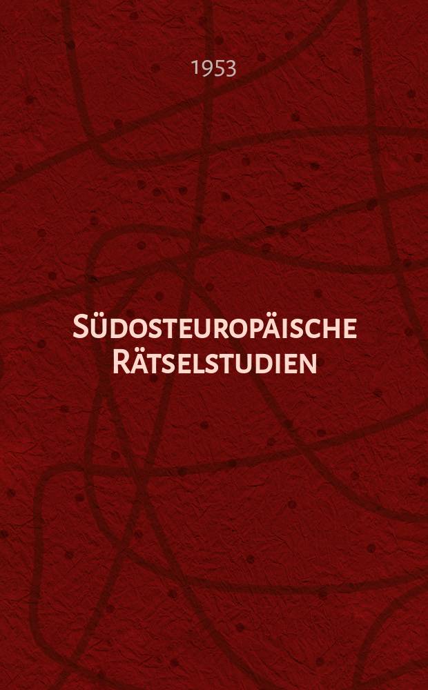 Südosteuropäische Rätselstudien