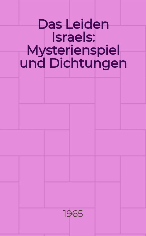 Das Leiden Israels : Mysterienspiel und Dichtungen