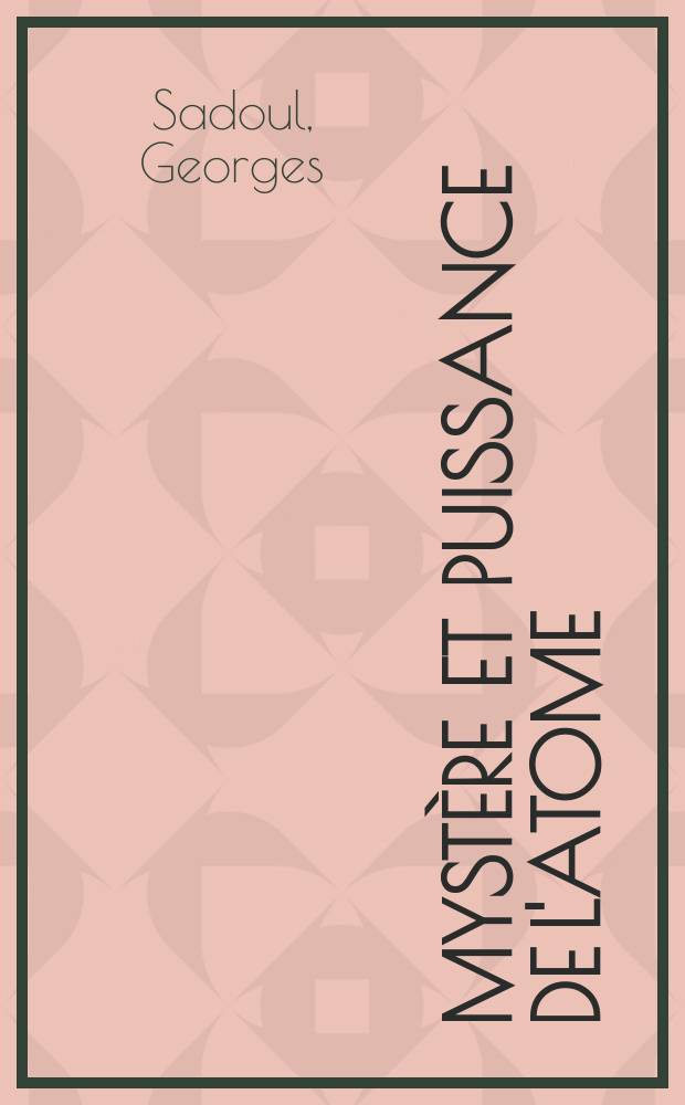 Mystère et puissance de l'atome