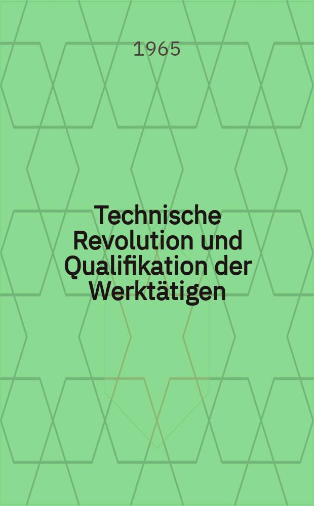 Technische Revolution und Qualifikation der Werktätigen