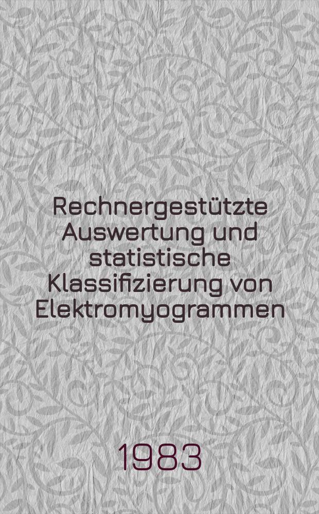 Rechnergest&uuml;tzte Auswertung und statistische Klassifizierung von Elektromyogrammen : Inaug.-Diss