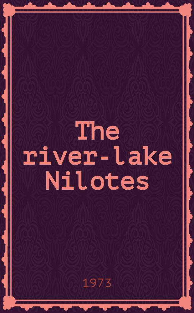 The river-lake Nilotes : Politics of an African tribal group