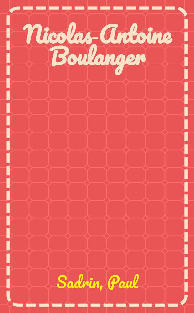 Nicolas-Antoine Boulanger (1722-1759), ou, Avant nous le déluge