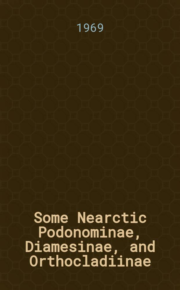 Some Nearctic Podonominae, Diamesinae, and Orthocladiinae ( Diptera : Chironomidae)