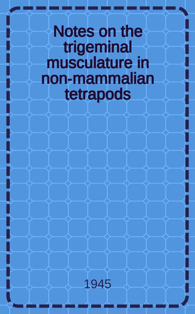 Notes on the trigeminal musculature in non-mammalian tetrapods
