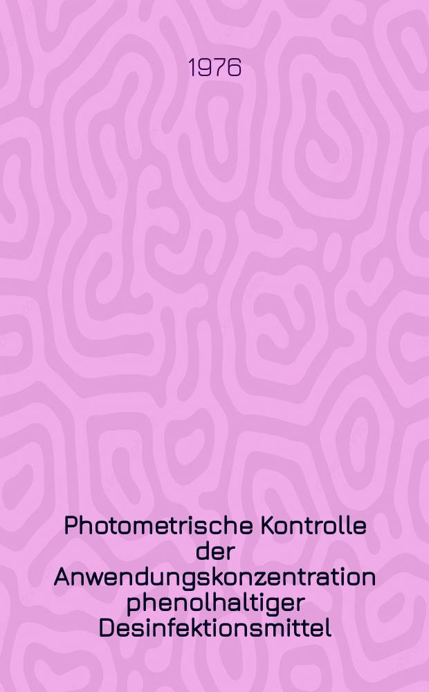 Photometrische Kontrolle der Anwendungskonzentration phenolhaltiger Desinfektionsmittel : Inaug.-Diss. ... der ... Med. Fak. der ... Univ. zu Bonn
