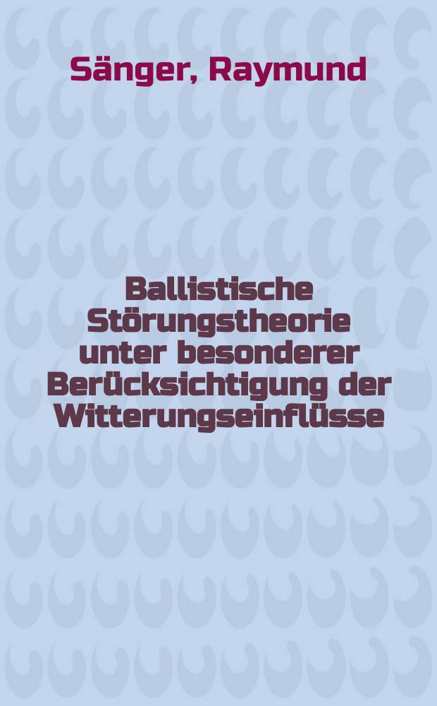 Ballistische Störungstheorie unter besonderer Berücksichtigung der Witterungseinflüsse