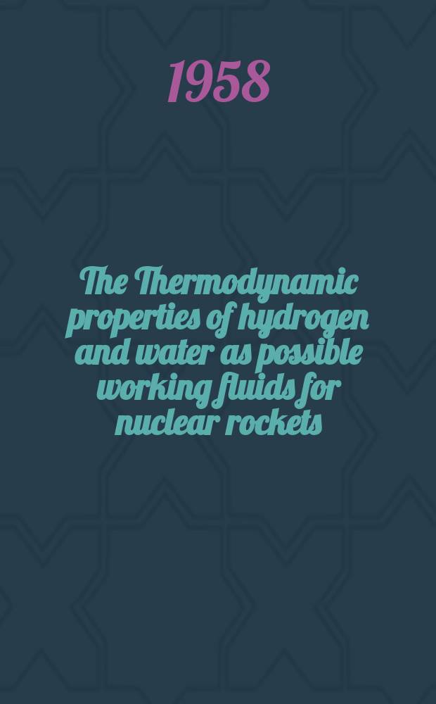 The Thermodynamic properties of hydrogen and water as possible working fluids for nuclear rockets