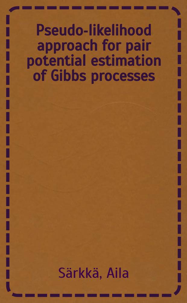 Pseudo-likelihood approach for pair potential estimation of Gibbs processes : Diss.