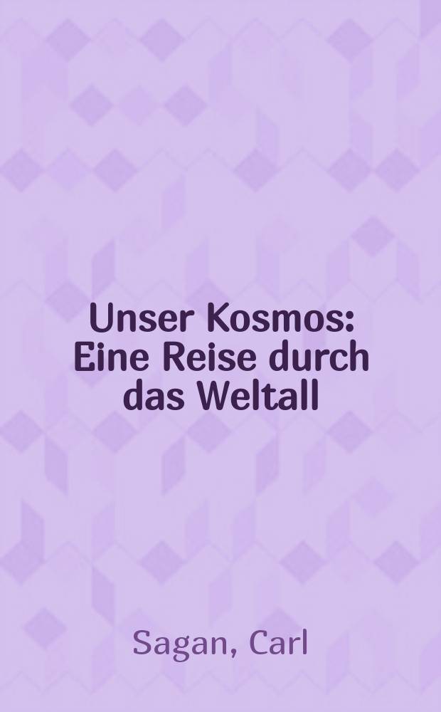 Unser Kosmos : Eine Reise durch das Weltall
