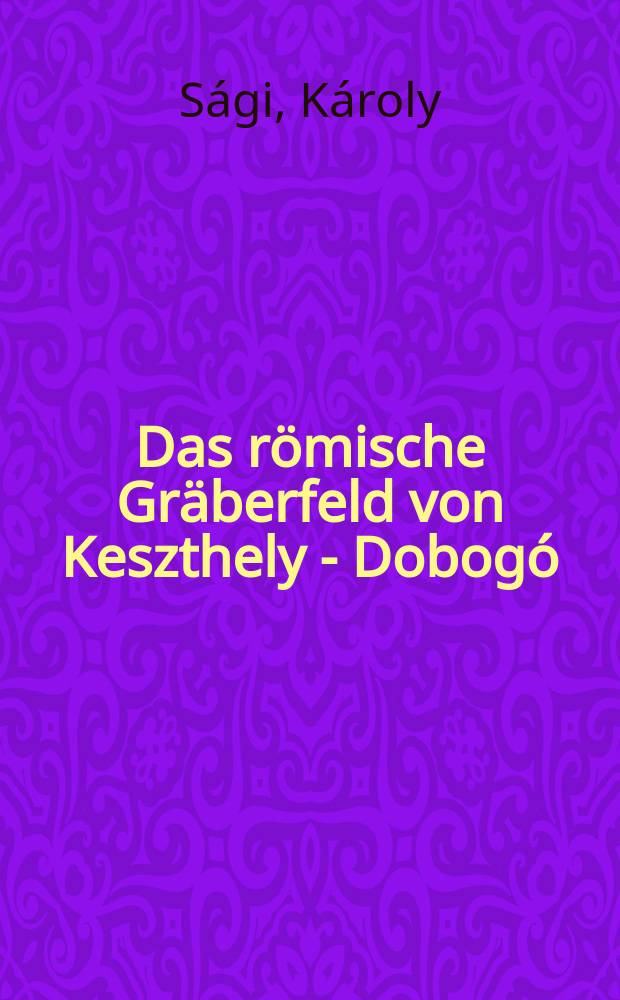 Das römische Gräberfeld von Keszthely - Dobogó