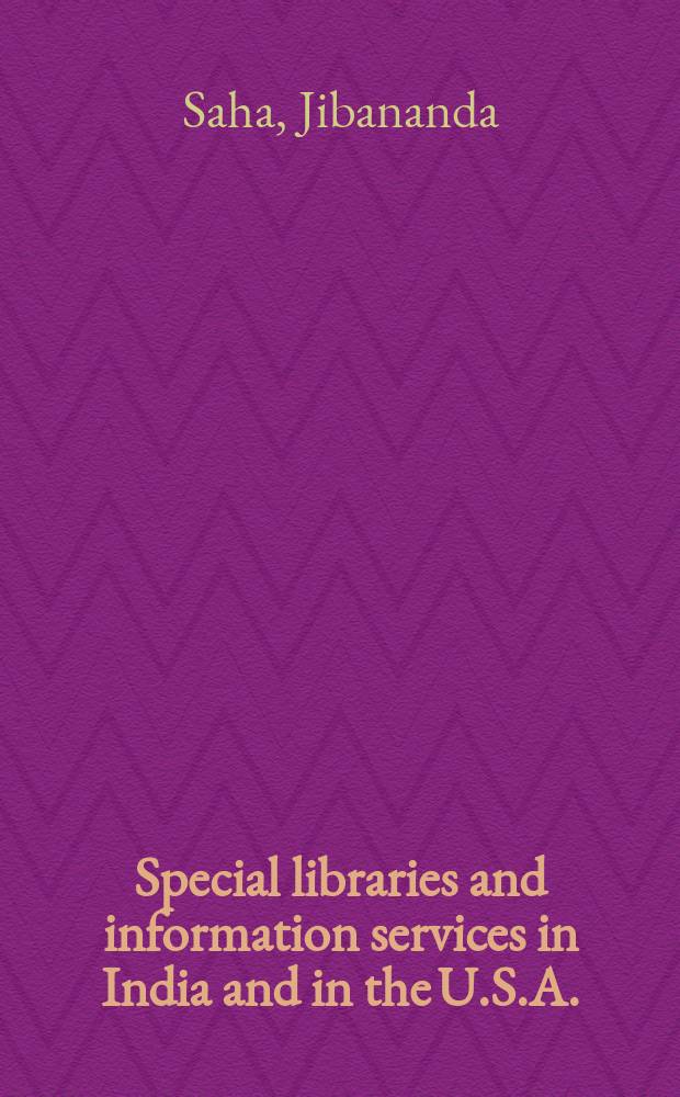 Special libraries and information services in India and in the U.S.A.