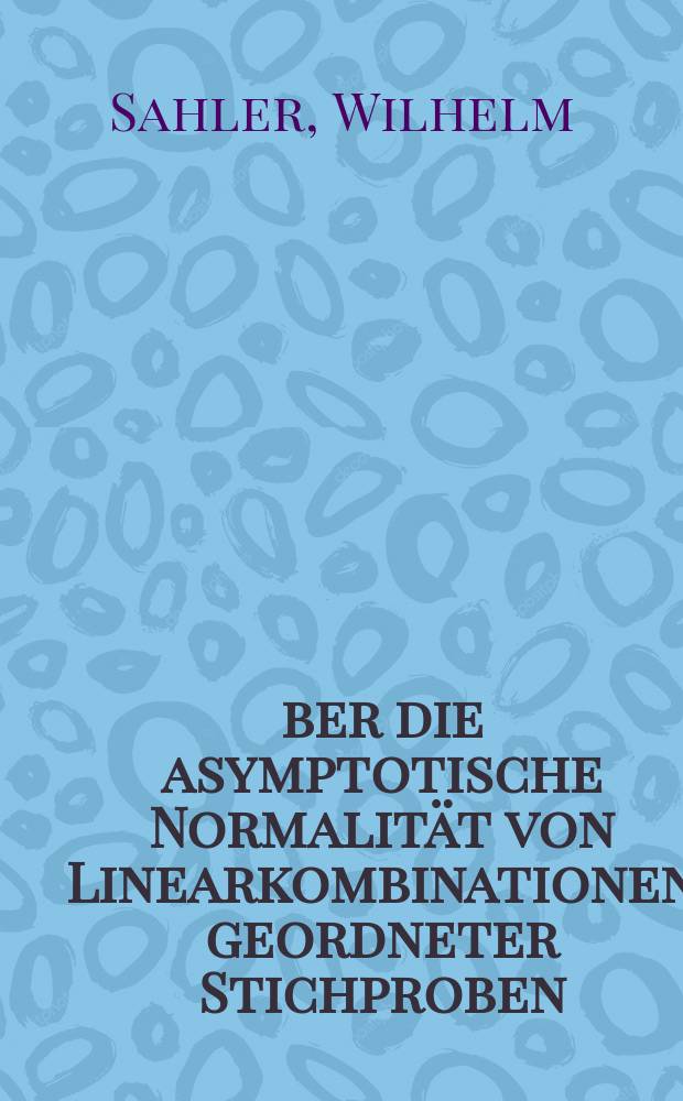 &Uuml;ber die asymptotische Normalit&auml;t von Linearkombinationen geordneter Stichproben : Inaug.-Diss. ... der Mathematisch-naturwissenschaftlichen Fakult&auml;t der Univ. zu K&ouml;ln